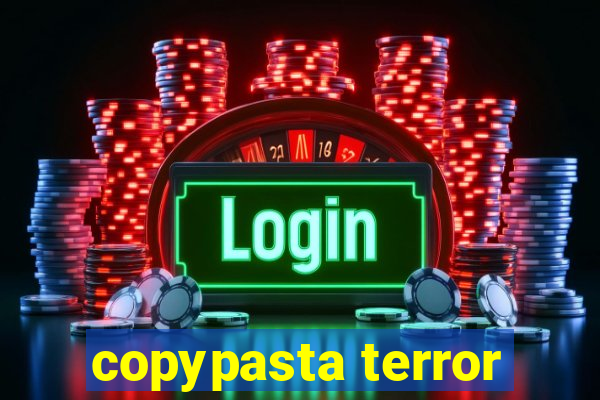 copypasta terror